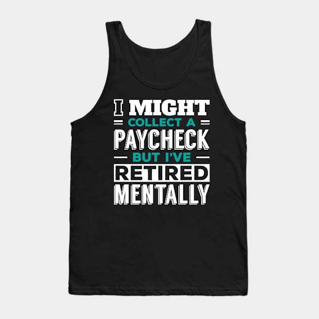 Working, but Retired in My Mind Tank Top by jslbdesigns